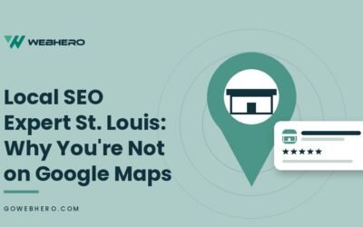 Local SEO Expert St. Louis: Why You’re Not on Google Maps